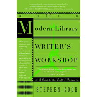 The Modern Library Writer's Workshop: A Guide to the Craft of Fiction /MODERN LIB/Stephen Koch